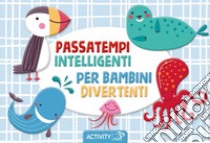 Passatempi intelligenti per bambini divertenti. Ediz. a colori libro