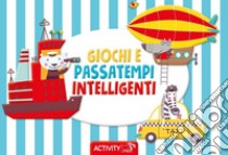 Giochi e passatempi intelligenti. Ediz. a colori libro