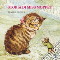 Storia di Miss Moppet. Ediz. a colori libro di Potter Beatrix