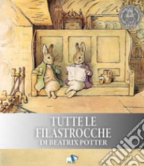 Tutte le filastrocche di Beatrix Potter. Ediz. a colori. Ediz. plastificata libro di Potter Beatrix