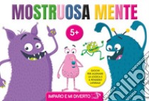 Mostruosamente. Ediz. illustrata libro