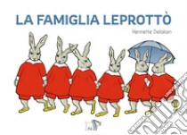 La famiglia leprottò. Ediz. a colori libro di Delalain Henriette