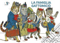 La famiglia Gattomiciò. Ediz. a colori libro di Grandmaison Marie de