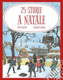 25 storie a Natale. Ediz. a colori libro di Mazzoli Elisa