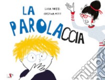 La parolaccia libro di Tozzi Luca