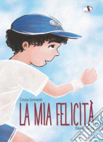 La mia felicità libro di Grimaldi Cinzia; Fresta Danilo