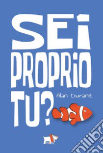 Sei proprio tu? libro di Durant Alan