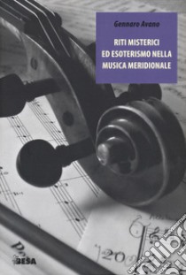 Riti misterici ed esoterismo nella musica meridionale libro di Avano Gennaro