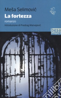 La fortezza libro di Selimovic Mesa