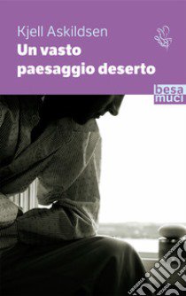 Un vasto paesaggio deserto libro di Askildsen Kjell