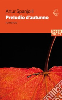 Preludio d'autunno libro di Spanjolli Artur