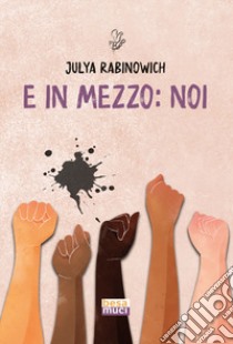 E in mezzo: noi libro di Rabinowich Julya