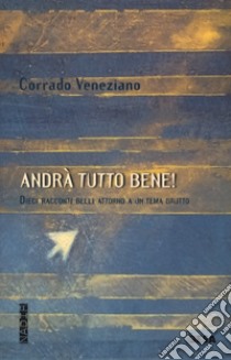 Andrà tutto bene libro di Veneziano Corrado