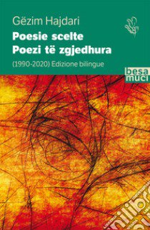 Poesie scelte 1990-2020-Poezi të zgjedhura. Ediz. bilingue libro di Hajdari Gëzim