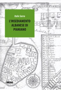 L'insediamento albanese di Pianiano libro di Sarro Italo