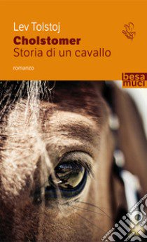 Cholstomer. Storia di un cavallo libro di Tolstoj Lev