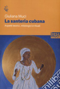 La santería cubana libro di Muci Giuliana