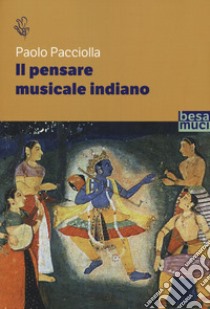 Il pensare musicale indiano libro di Pacciolla Paolo