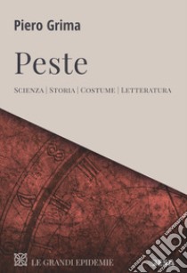 Peste. Scienza, storia, costume, letteratura libro di Grima Piero