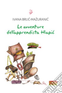 Le avventure dell'apprendista Hlapic libro di Brlic-Mazuranic Ivana