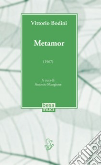 Metamor (1967) libro di Bodini Vittorio; Mangione A. (cur.)