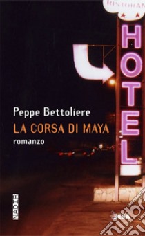 La corsa di Maya libro di Bettoliere Peppe