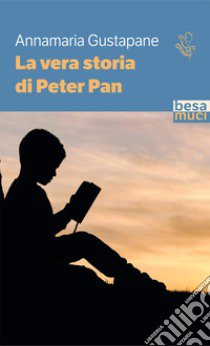 La vera storia di Peter Pan libro di Gustapane Annamaria