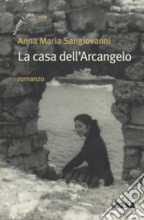 La casa dell'arcangelo libro di Sangiovanni Annamaria