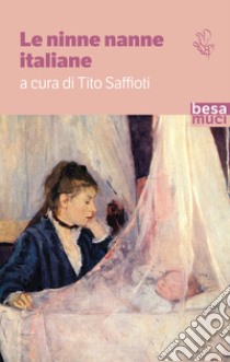 Le ninne nanne italiane libro di Saffioti T. (cur.)