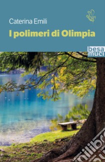 I polimeri di Olimpia libro di Emili Caterina