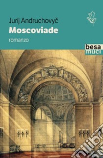 Moscoviade libro di Andrukhovich Yurii