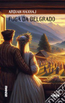 Fuga da Belgrado libro di Haxhaj Ardjan