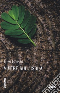 Vivere sull'isola libro di Blushi Ben