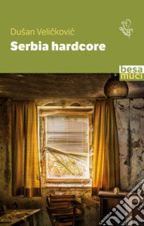 Serbia hardcore libro di Velickovic Dusan