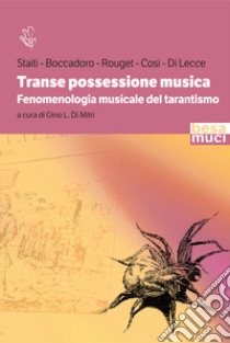 Transe possessione musica. Fenomenologia musicale del tarantismo libro di Boccadoro Brenno; Cosi Luisa; Di Lecce Giorgio; Di Mitri G. L. (cur.)