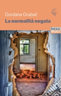 La normalità negata libro di Grubac Gordana