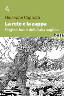 La rete e la zappa. Origini e forme della fiaba pugliese libro di Capozza Giuseppe