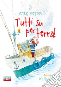 Tutti su per terra! libro di Svetina Peter