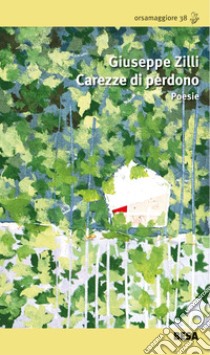 Carezze di perdono libro di Zilli Giuseppe