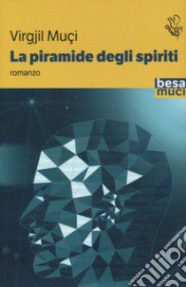 La piramide degli spiriti libro di Muçi Virgjil