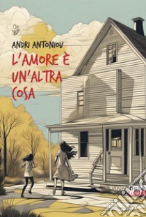 L'amore è un'altra cosa libro di Antoniou Antri; Zaccone F. (cur.)