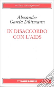 In disaccordo con l'AIDS libro di Garcia Duttman Alexander