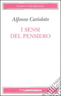 I sensi del pensiero libro di Cariolato Alfonso