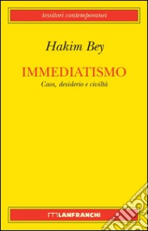 Immediatismo libro di Bey Hakim