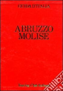 Abruzzo e Molise libro di Carulli Remo; Falconieri Denis; Farrauto Luigi