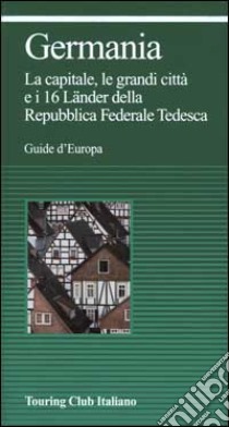 Germania. La capitale, le grandi città e i 16 Lander della repubblica Federale Tedesca libro