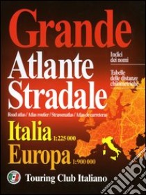 Grande atlante stradale. Italia 1:225.000, Europa 1:900.000 libro