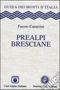 Prealpi bresciane libro di Camerini Fausto