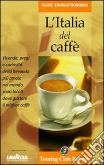 L'Italia del caffè libro di Soletti Francesco; Toscani Ettore