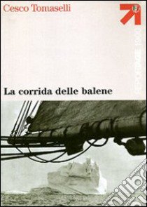 La corrida delle balene libro di Tomaselli Cesco